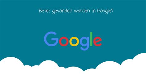 beter gevonden worden in google - hoe wordt ik beter gevonden